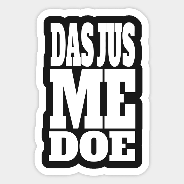 DAS JUS ME DOE Sticker by the1janitor